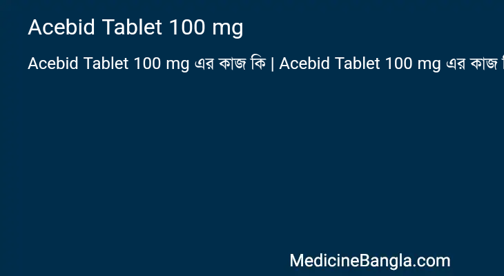 Acebid Tablet 100 mg in Bangla