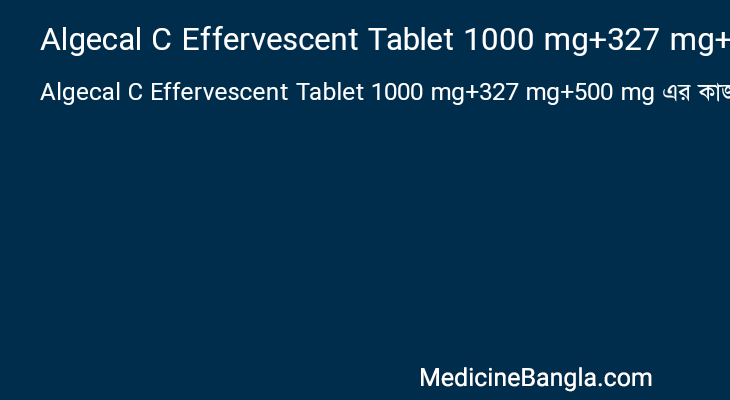 Algecal C Effervescent Tablet 1000 mg+327 mg+500 mg in Bangla