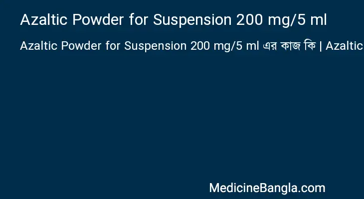 Azaltic Powder for Suspension 200 mg/5 ml in Bangla