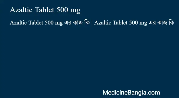 Azaltic Tablet 500 mg in Bangla