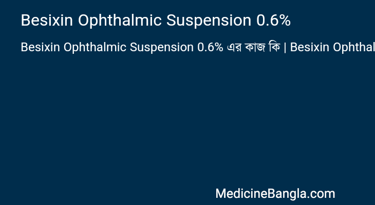 Besixin Ophthalmic Suspension 0.6% in Bangla