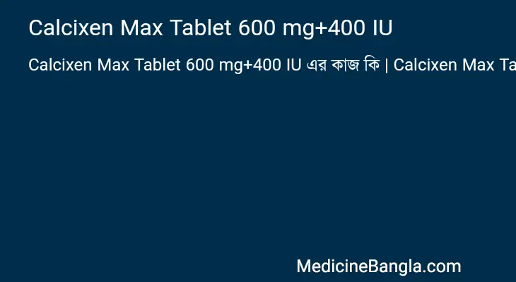 Calcixen Max Tablet 600 mg+400 IU in Bangla