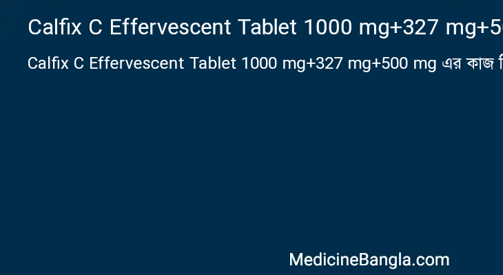 Calfix C Effervescent Tablet 1000 mg+327 mg+500 mg in Bangla