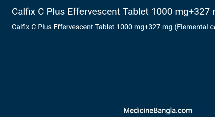 Calfix C Plus Effervescent Tablet 1000 mg+327 mg (Elemental calcium)+500 mg+400 IU in Bangla