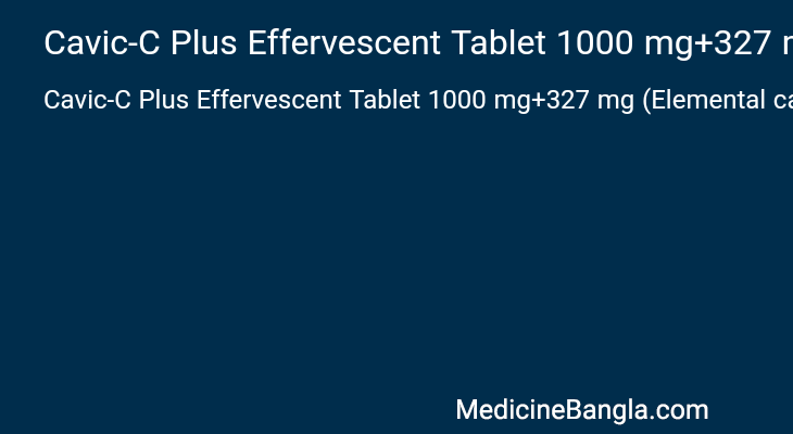 Cavic-C Plus Effervescent Tablet 1000 mg+327 mg (Elemental calcium)+500 mg+400 IU in Bangla