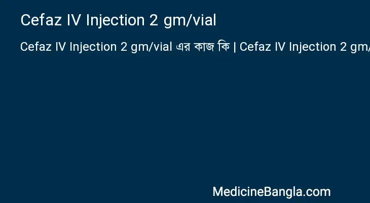 Cefaz IV Injection 2 gm/vial in Bangla