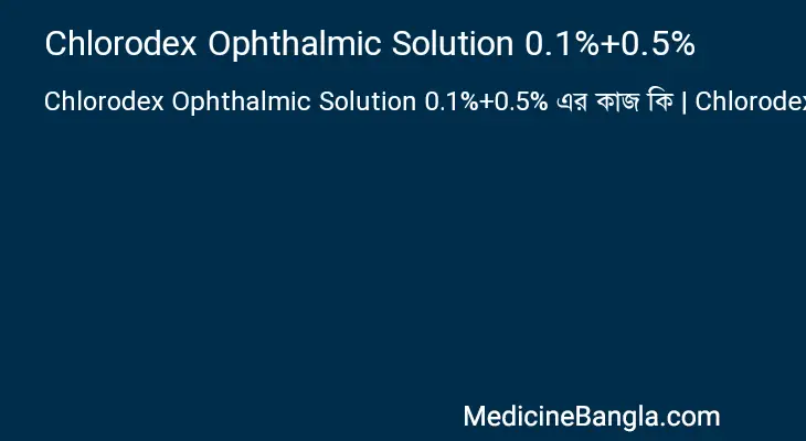 Chlorodex Ophthalmic Solution 0.1%+0.5% in Bangla