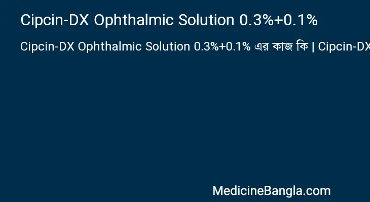 Cipcin-DX Ophthalmic Solution 0.3%+0.1% in Bangla