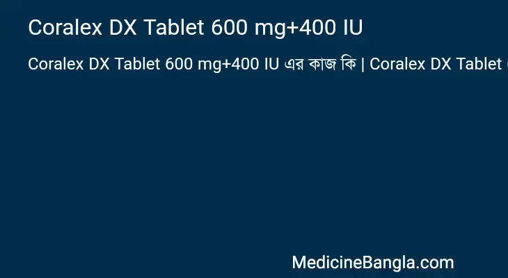 Coralex DX Tablet 600 mg+400 IU in Bangla