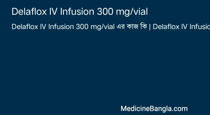 Delaflox IV Infusion 300 mg/vial in Bangla