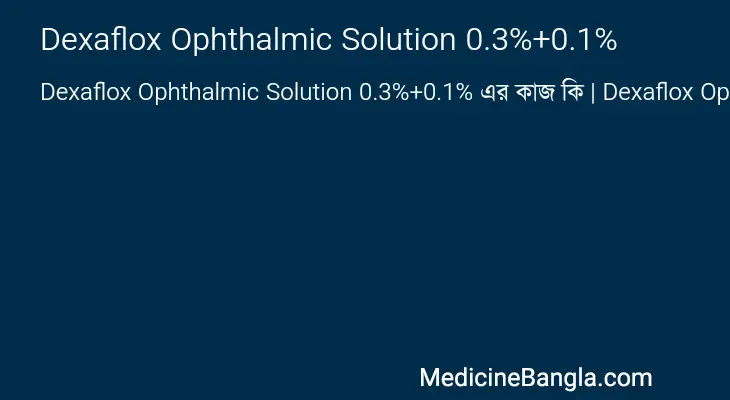 Dexaflox Ophthalmic Solution 0.3%+0.1% in Bangla