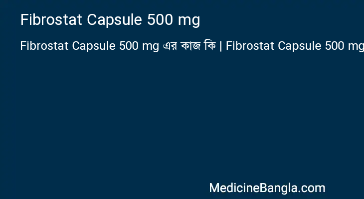 Fibrostat Capsule 500 mg in Bangla