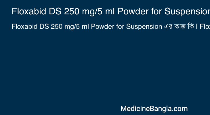 Floxabid DS 250 mg/5 ml Powder for Suspension in Bangla