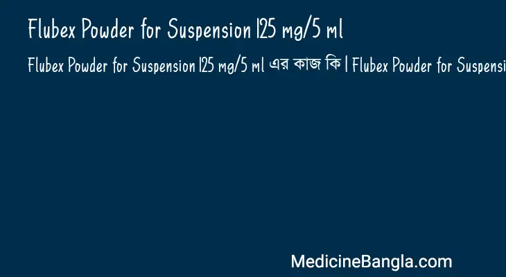 Flubex Powder for Suspension 125 mg/5 ml in Bangla