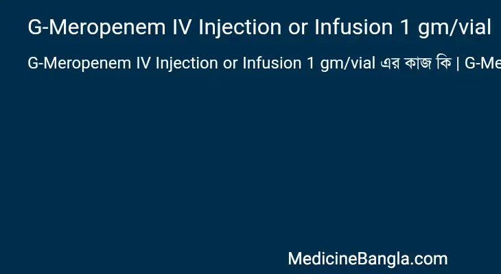 G-Meropenem IV Injection or Infusion 1 gm/vial in Bangla