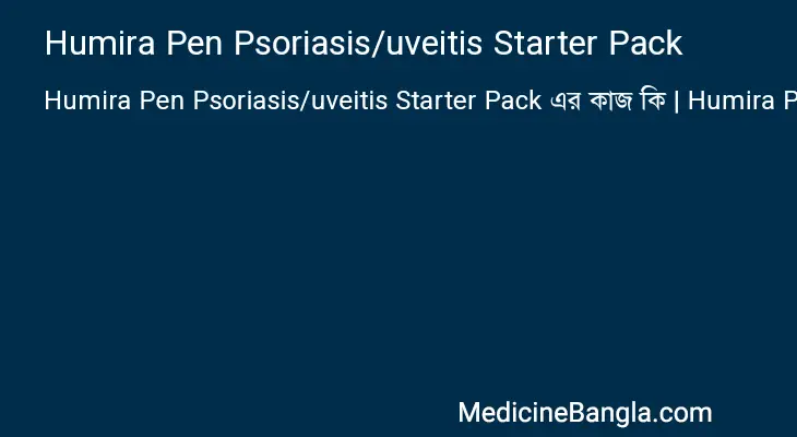 Humira Pen Psoriasis/uveitis Starter Pack in Bangla