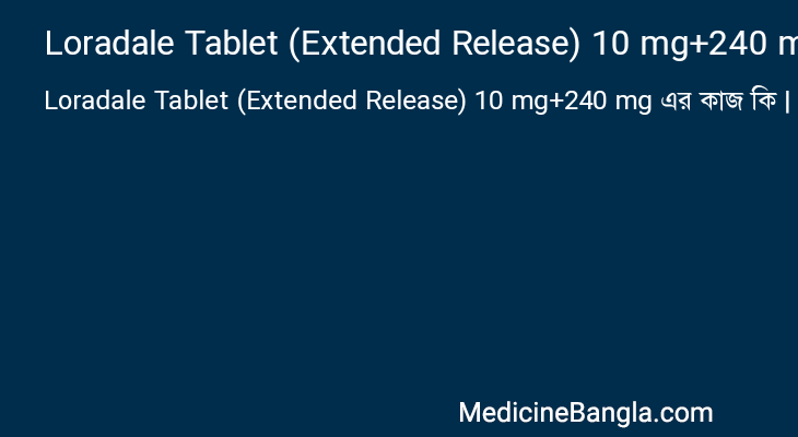 Loradale Tablet (Extended Release) 10 mg+240 mg in Bangla