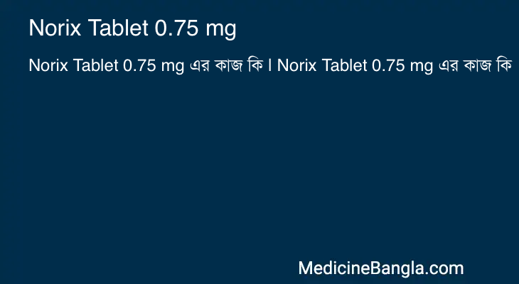 Norix Tablet 0.75 mg in Bangla