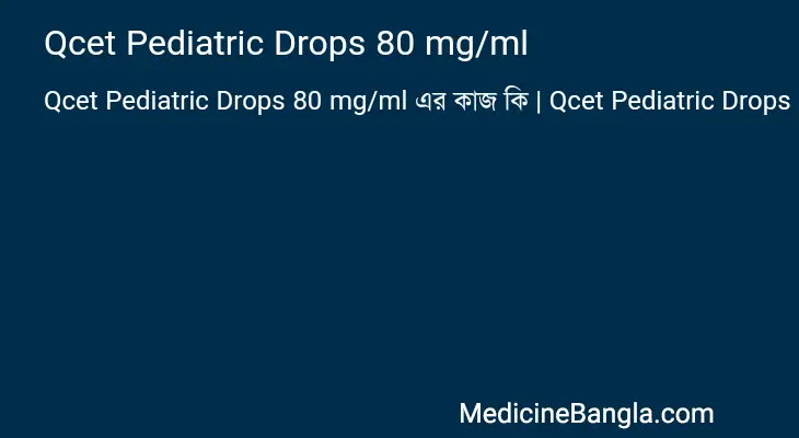 Qcet Pediatric Drops 80 mg/ml in Bangla