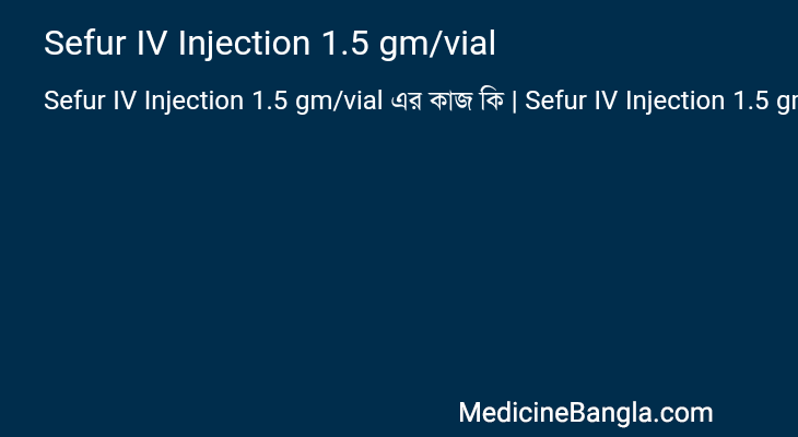 Sefur IV Injection 1.5 gm/vial in Bangla