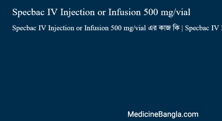 Specbac IV Injection or Infusion 500 mg/vial in Bangla