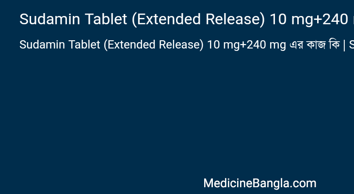 Sudamin Tablet (Extended Release) 10 mg+240 mg in Bangla